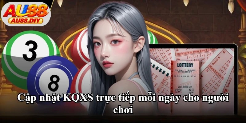 Cập nhật KQXS trực tiếp mỗi ngày cho người chơi