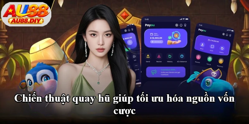 Chiến thuật quay hũ giúp tối ưu hóa nguồn vốn cược