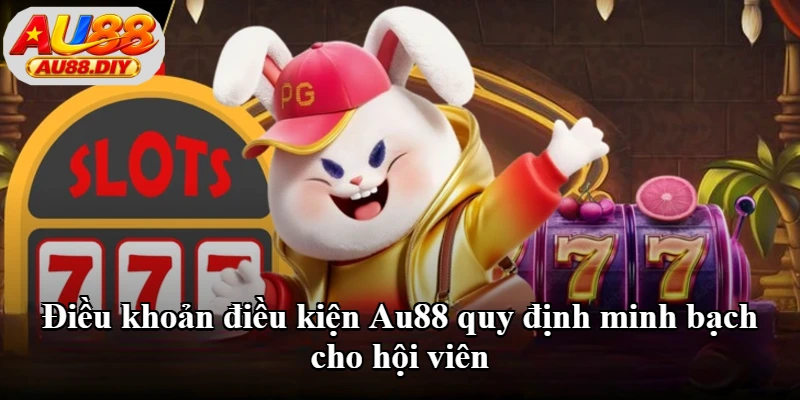 Điều khoản điều kiện Au88 quy định minh bạch cho hội viên Điều khoản điều kiện Au88 quy định minh bạch cho hội viên