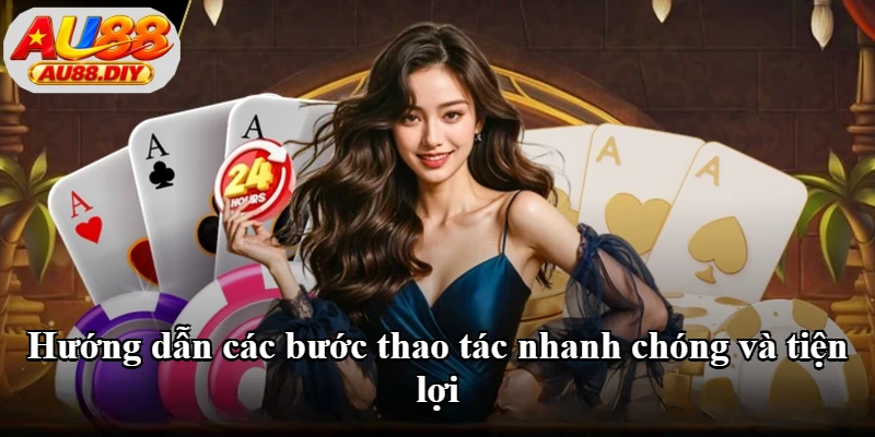 Hướng dẫn các bước thao tác nhanh chóng và tiện lợi