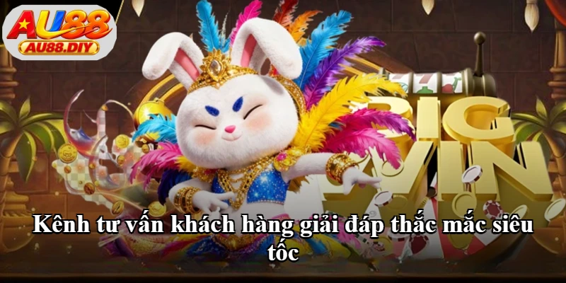 Kênh tư vấn khách hàng giải đáp thắc mắc siêu tốc