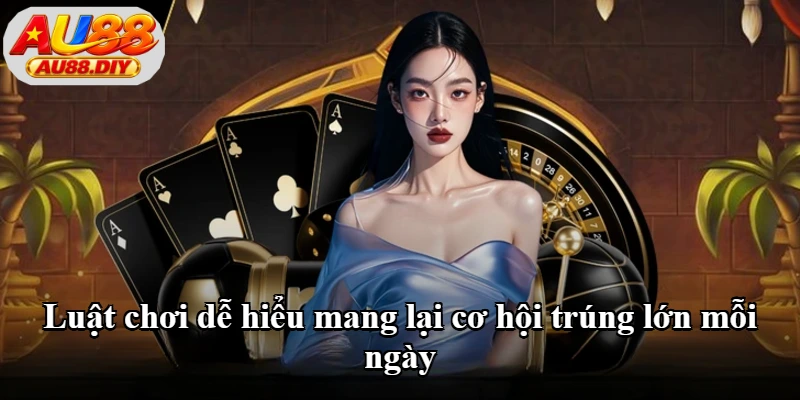 Luật chơi dễ hiểu mang lại cơ hội trúng lớn mỗi ngày