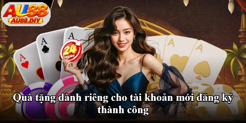Quà tặng dành riêng cho tài khoản mới đăng ký thành công