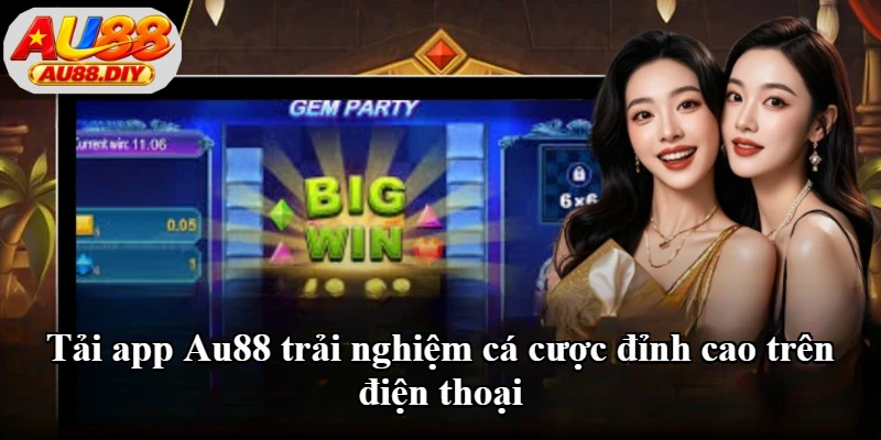 Tải app Au88 trải nghiệm cá cược đỉnh cao trên điện thoại