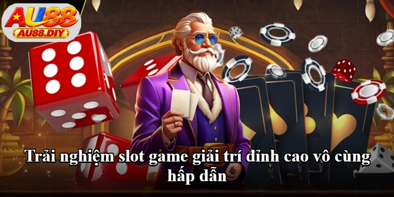 Trải nghiệm slot game giải trí đỉnh cao vô cùng hấp dẫn