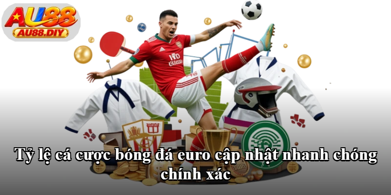 Tỷ lệ cá cược bóng đá euro cập nhật nhanh chóng chính xác