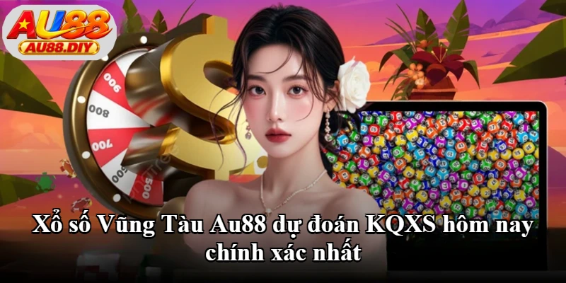 Xổ số Vũng Tàu Au88 dự đoán KQXS hôm nay chính xác nhất