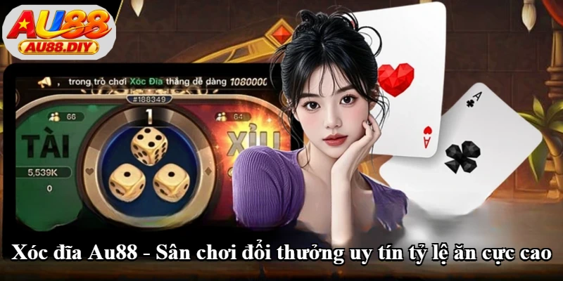 Xóc Đĩa Au88 - Sân Chơi Đổi Thưởng Uy Tín Tỷ Lệ Ăn Cực Cao